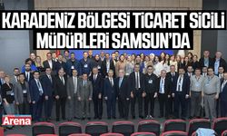 Karadeniz Bölgesi Ticaret Sicili Müdürleri Samsun’da