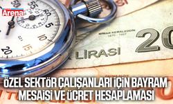 Özel sektör çalışanları için bayram mesaisi ve ücret hesaplaması