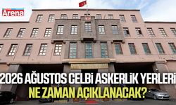 2026 Ağustos celbi askerlik yerleri ne zaman açıklanacak?