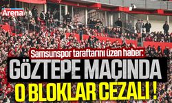 Samsunspor taraftarını üzen haber:İşte Göztepe maçında cezalı bloklar