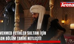 Mehmed Fetihler Sultanı için son bölüm tarihi netleşti!