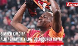 Osimhen kimdir? Galatasaray’ın yıldız golcüsünün hayatı