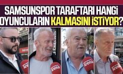 Samsunspor taraftarı hangi oyuncuların kalmasını istiyor?