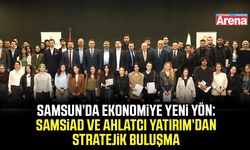 SAMSİAD ve Ahlatcı Yatırım’dan stratejik buluşma