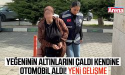 Yeğeninin altınlarını çalıp kendine otomobil alan teyze tutuklandı!