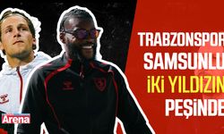 Trabzonspor, Samsunlu iki yıldızın peşinde!