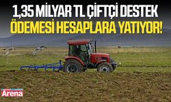 1,35 milyar TL çiftçi destek ödemesi hesaplara yatıyor!