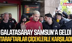 Galatasaray Samsun'a geldi, taraftarlar çiçeklerle karşıladı