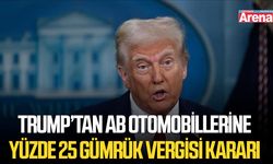 Trump’tan AB otomobillerine yüzde 25 gümrük vergisi kararı