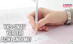YKS sınav yerleri açıklandı mı?