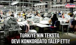 Türkiye'nin tekstil devi konkordato talep etti!