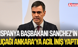 İspanya Başbakanı Sanchez'in uçağı Ankara'ya acil iniş yaptı