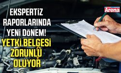Ekspertiz raporlarında yeni dönem!