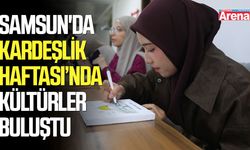 Samsun'da Kardeşlik Haftası’nda kültürler buluştu