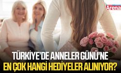 Türkiye’de Anneler Günü'ne en çok hangi hediyeler alınıyor?