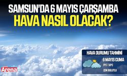 Samsun'da 6 Mayıs Çarşamba hava nasıl olacak?