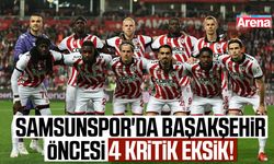 Samsunspor'da Başakşehir öncesi 4 kritik eksik!