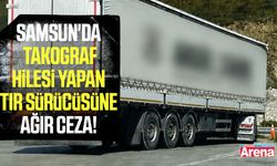 Samsun'da Takograf hilesi yapan tır sürücüsüne ağır ceza!