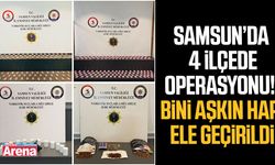 Samsun'da 4 ilçede yasaklı madde operasyonu!