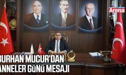 Burhan Mucur’dan Anneler Günü mesajı