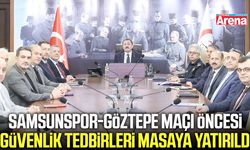 Samsunspor maçı öncesi güvenlik tedbirleri masaya yatırıldı