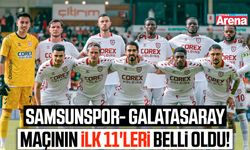 Samsunspor- Galatasaray maçının ilk 11'leri belli oldu!