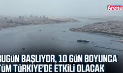 Türkiye 10 gün boyunca etkisi altında olacak!