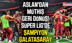 Süper Lig'de şampiyon Galatasaray!