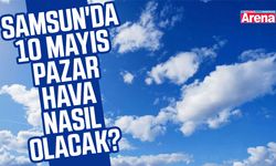 Samsun'da 10 Mayıs Pazar hava nasıl olacak?