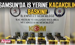 Samsun'da iş yerine kaçakçılık baskını!