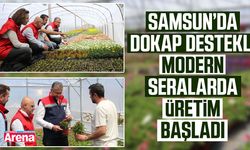 Samsun’da DOKAP destekli modern seralarda üretim başladı