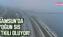 Samsun’da yoğun sis etkili oluyor!