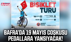 Bafra’da 19 Mayıs coşkusu pedallara yansıyacak!