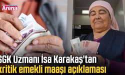 SGK Uzmanı İsa Karakaş'tan kritik emekli maaşı açıklaması
