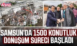 Samsun’da 1500 konutluk dönüşüm süreci başladı