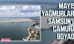 Mayıs yağmurları Samsun'u çamura boyadı