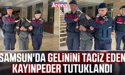 Samsun'da gelinini taciz eden kayınpeder tutuklandı