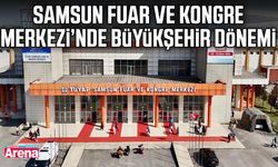 Samsun Fuar ve Kongre Merkezi’nde Büyükşehir dönemi