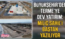 Terme’ye Büyükşehir dokunuşu: Miliç baştan sona değişiyor