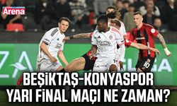 Beşiktaş-Konyaspor yarı final maçı ne zaman?