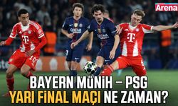 Bayern Münih – PSG yarı final maçı ne zaman?