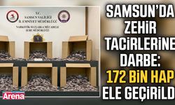 Samsun’da zehir tacirlerine darbe: 172 bin hap ele geçirildi