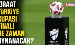 Ziraat Türkiye Kupası finali ne zaman oynanacak?