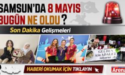 Samsun'da 10 Mayıs bugün neler oldu?