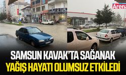 Samsun Kavak’ta sağanak yağış hayatı olumsuz etkiledi