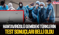 Hantavirüslü gemideki Türklerin test sonuçları belli oldu