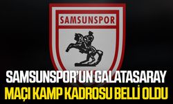Samsunspor’un Galatasaray maçı kamp kadrosu belli oldu