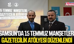Samsun'da 15 Temmuz Manşetleri Gazetecilik Atölyesi düzenlendi