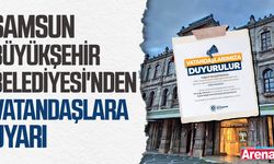 Samsun Büyükşehir Belediyesi'nden vatandaşlara uyarı