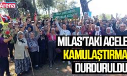 Milas'taki acele kamulaştırma durduruldu